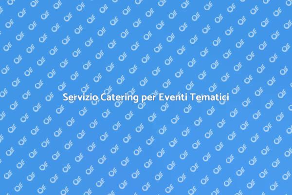 Catering: Atmosfere Uniche per Eventi
