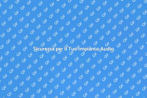 Proteggere Impianto Audio e Video