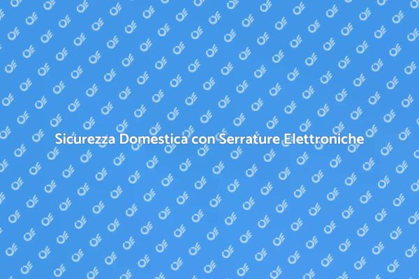 Innovazione nella Sicurezza della Casa