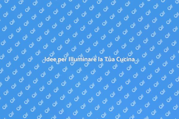 Rinnova la Cucina con Nuove Luci