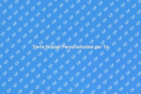 Torte da Matrimonio su Misura