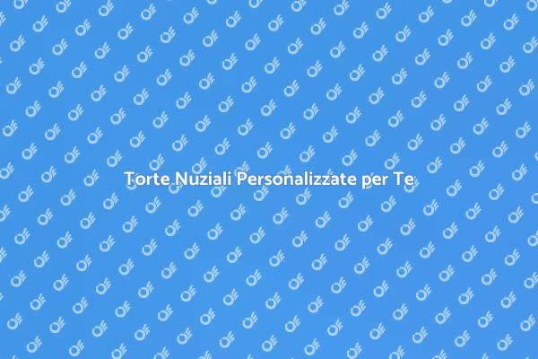 Creare Torte Nuziali su Misura