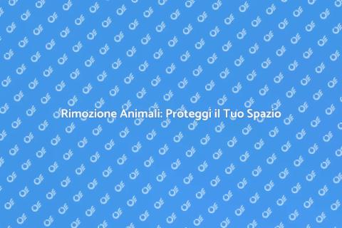 Rimozione Animali: Servizio Efficace