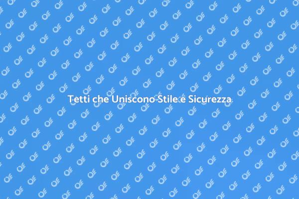 Tetti: Sicurezza e Design per la Tua Casa