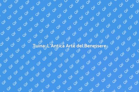 Massaggio Tuina: Benessere e Equilibrio