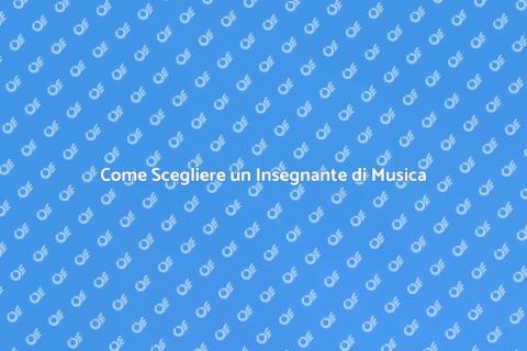 Ingaggiare un Insegnante di Musica
