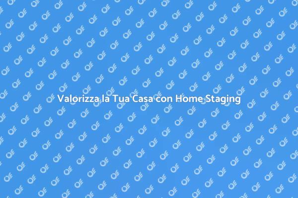 Home Staging: Vendi Più Velocemente!