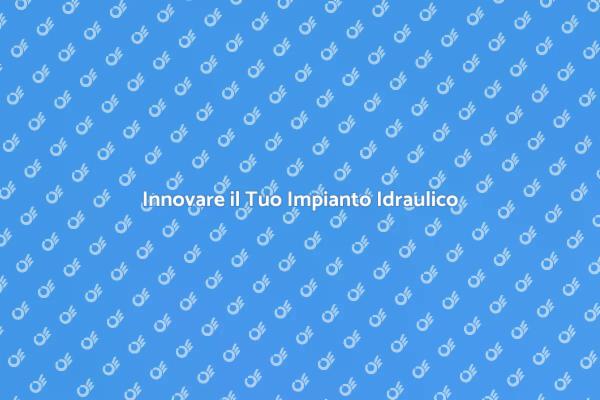 Ristrutturare il Sistema Idraulico