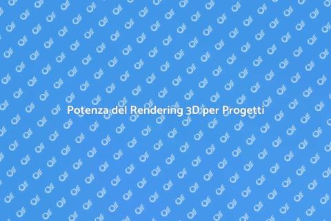Rendering 3D Personalizzato per Progetti