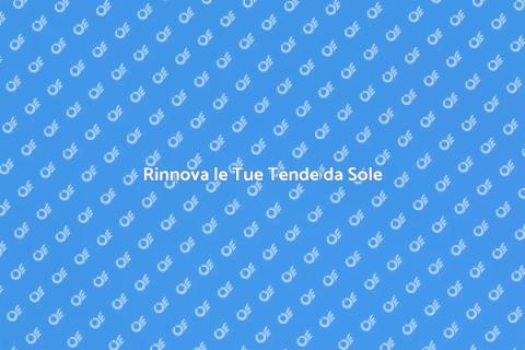 Sostituzione Tende da Sole: Eleganza