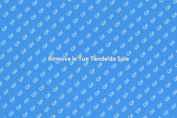 Tende da Sole: Rinnovo e Comfort