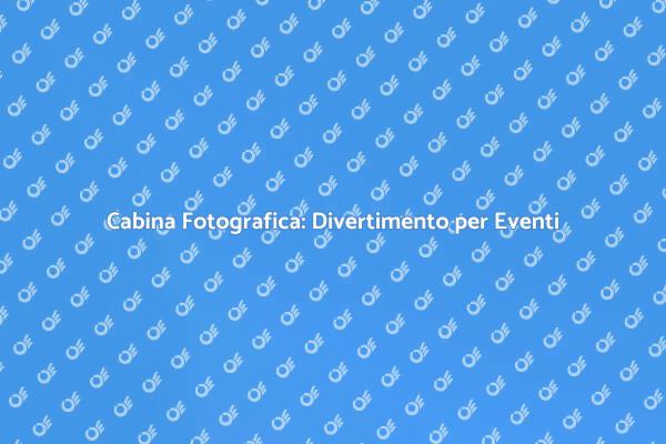 Rendi Unici i Tuoi Eventi con una Cabina