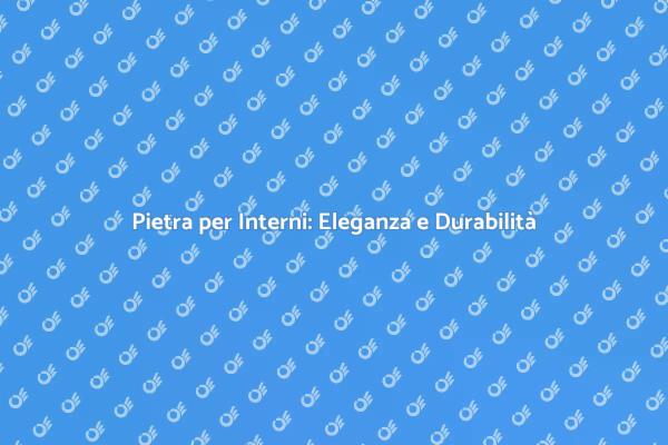 Eleganza della Pietra per Interni