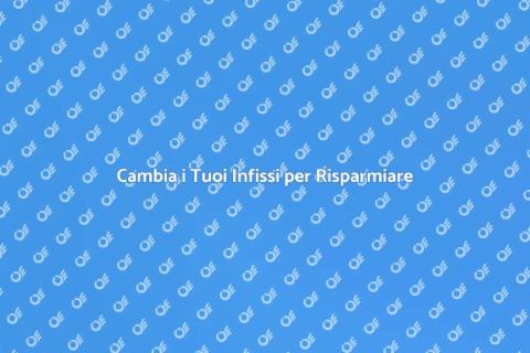 Rimuovere e Installare Infissi Nuovi