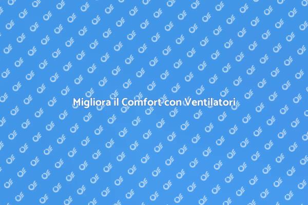 Comfort Estivo: Ventilatori da Soffitta