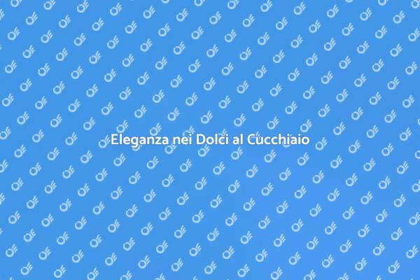 Varietà di Dolci al Cucchiaio