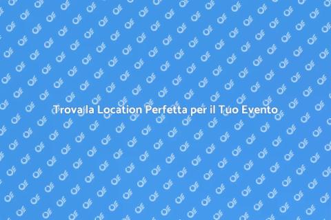 Location Ideale per Eventi Speciali