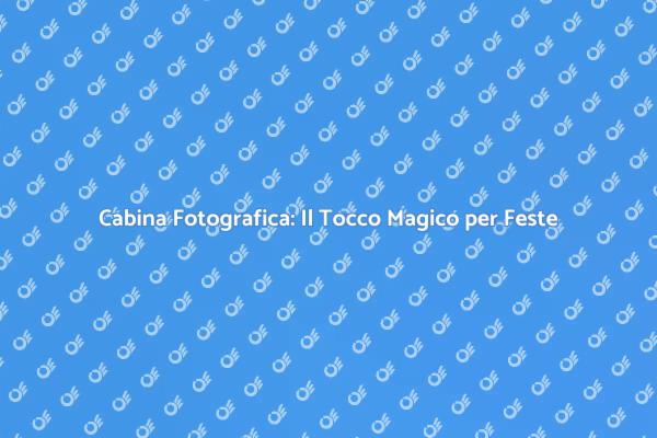 Affitta una Cabina per Momenti Indimenticabili