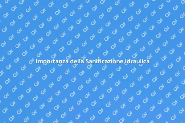Sanificazione Idraulica per la Tua Casa