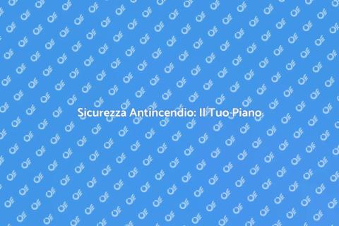 Piano di Emergenza Antincendio Sicuro