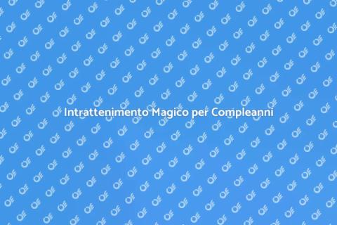 Magia per Feste di Compleanno