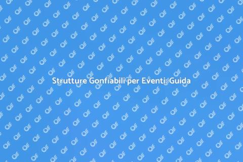 Affittare Strutture Gonfiabili per Eventi