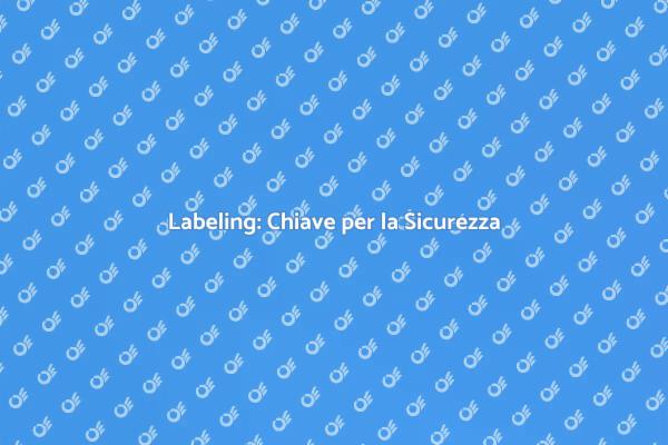 Labeling e Sicurezza Aziendale
