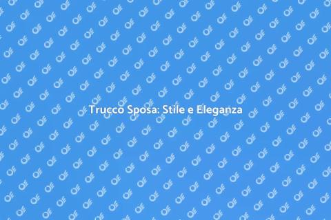 Trucco Sposa Trendy per un Giorno Unico