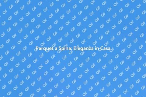 Costo Installazione Parquet a Spina
