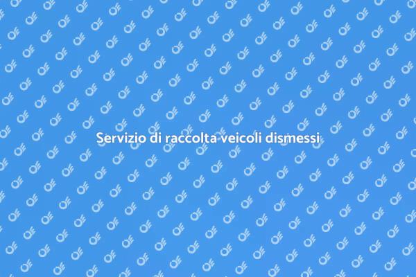 Veicoli dismessi: un servizio per l'ambiente