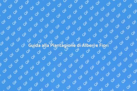 Piantare Alberi e Fiori in Giardino