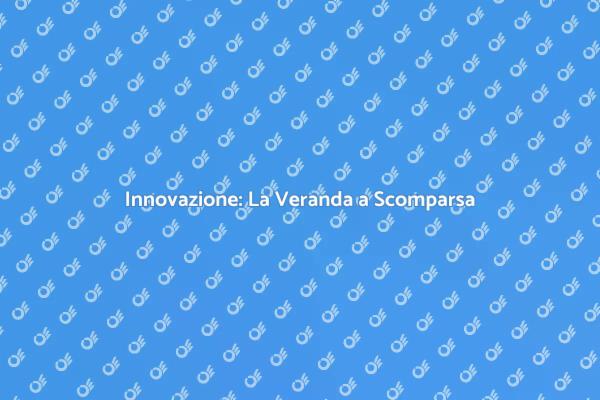 Rivoluziona il Tuo Spazio con una Veranda