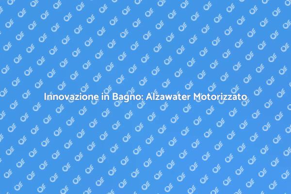 Comfort e Igiene: Alzawater Motorizzato