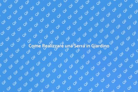 Costruire una Serra in Giardino