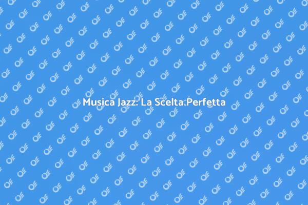 Jazz: Il Tocco Magico per il Tuo Evento