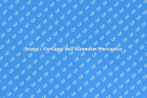 Alzawater Meccanico Durevole e Pratico