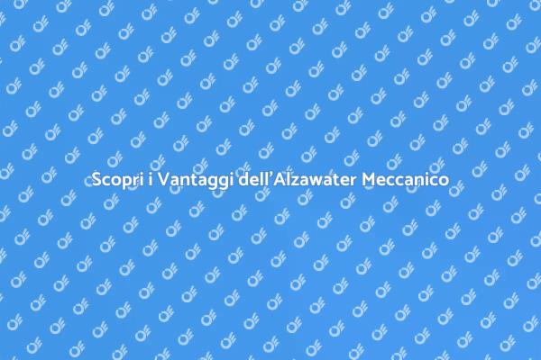 Alzawater Meccanico: Funzionalità e Stile