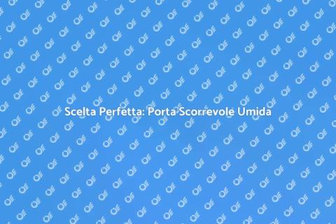 Porta Scorrevole per Ambienti Umidi