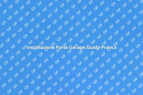 Porte Garage con Porta Singola: Guida
