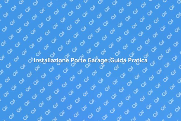 Come Installare Porte Garage con Porta Singola
