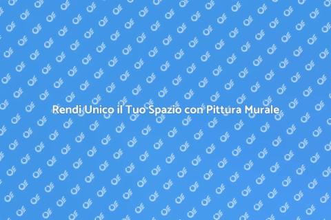 Pittura Murale: Trasforma il Tuo Spazio