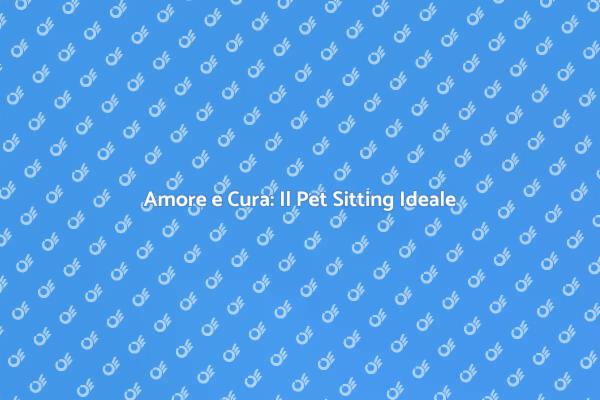 Servizio di Pet Sitting con Amore