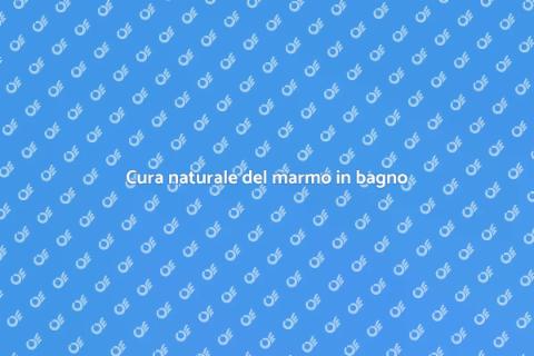 Manutenzione naturale del marmo