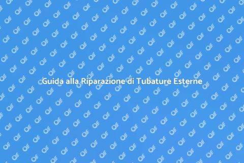 Riparazione Tubature Esterne Danneggiate