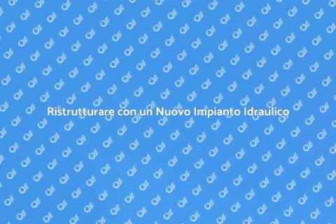 Nuovo Impianto Idraulico per Casa