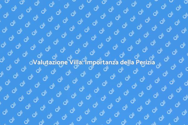 Perizia Villa: Valutazione Essenziale
