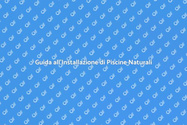 Installare Piscine Naturali: Ecco Come