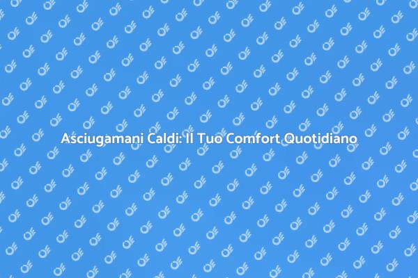 Il Tuo Asciugamano Caldo di Lusso