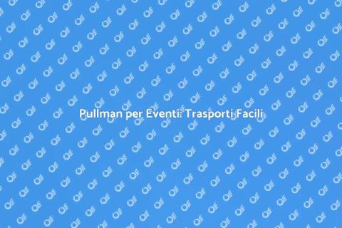 Noleggiare Pullman per Eventi Sociali