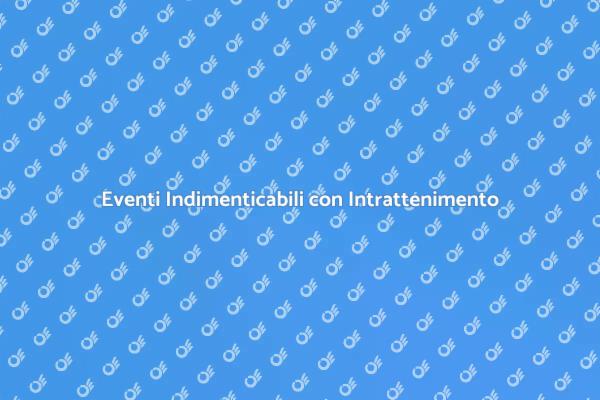 Trasforma i Tuoi Eventi con Intrattenimento